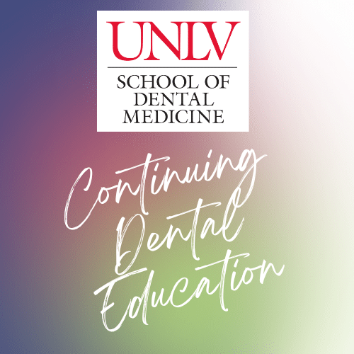 UNLV School of Dental Medicine Dental CE Find CE Courses at UNLV