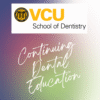 VCU Dental Continuing Education - Cursos de educação continuada em odontologia - Edu Dental