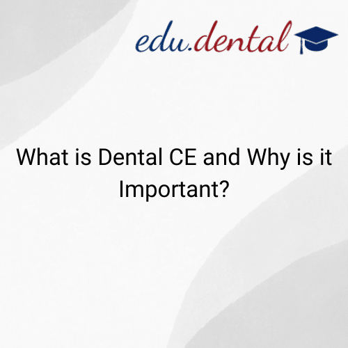 What is dental CE and why is it important?