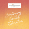 UT Health Houston School of Dentistry - Educação Continuada em Odontologia - Cursos de Educação Continuada em Odontologia