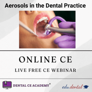 Aerosols in the Dental Practice - Live Free CE Webinar