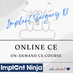 Implant Surgery 101 - Implant Ninja - On-Demand CE Course