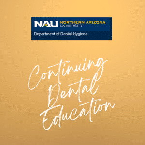 NAU Dental Hygiene CE Courses