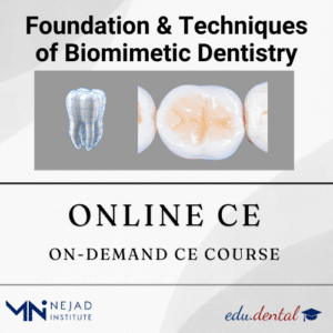 Foundation and Techniques of Biomimetic Dentistry - Online CE - Nejad Institute