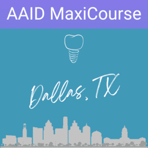 Dental Implant CE - AAID Maxicourse in Dallas - CE Edu Dental