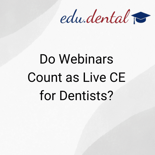 Featured image for “Do Webinars Count as Live CE for Dentists?”