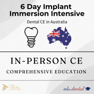 Dental Implant CE in Australia - 6 Day Immersion Intensive - CE Edu Dental
