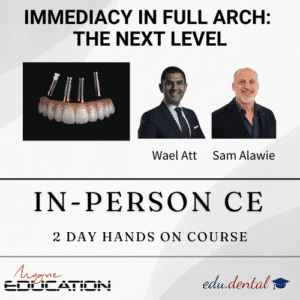 Immediacy in Full Arch: The Next Level - Dental Implant CE - Magne Education