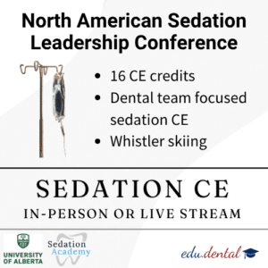 North American Sedation Leadership Conference - Whistler, BC - Dental Sedation CE